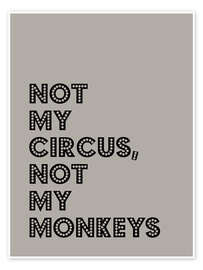 Poster Not my Circus, not my Monkeys - Typobox
