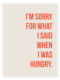 Poster I'm sorry for what I said when I was hungry - Typobox